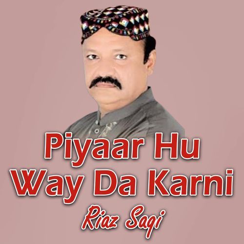 Piyaar Hu Way Da Karni