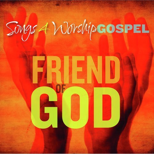 Songs 4 Worship Gospel: Friend of God