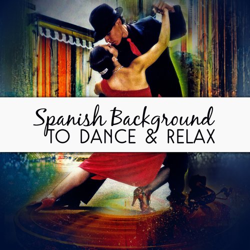 Spanish Background to Dance & Relax (Best Music to Work Chillout, Portugal Bossa Rhythm, Tropical Beach Bar After Long Day)