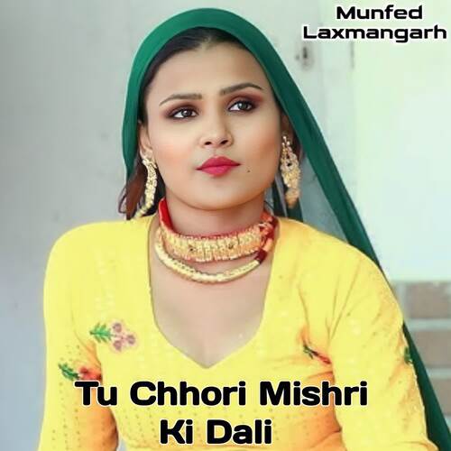 Tu Chhori Mishri Ki Dali