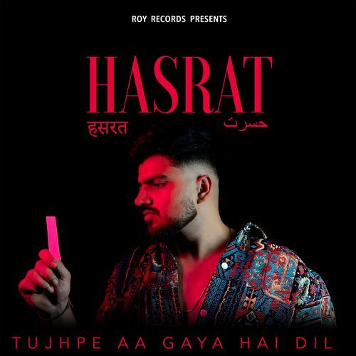 Tujhpe Aa Gaya Hai Dil (From "Hasrat")