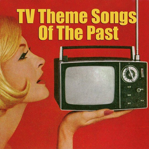 Tv Theme Songs of the Past