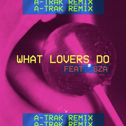 What Lovers Do (A-Trak Remix)