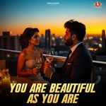You Are Beautiful As You Are