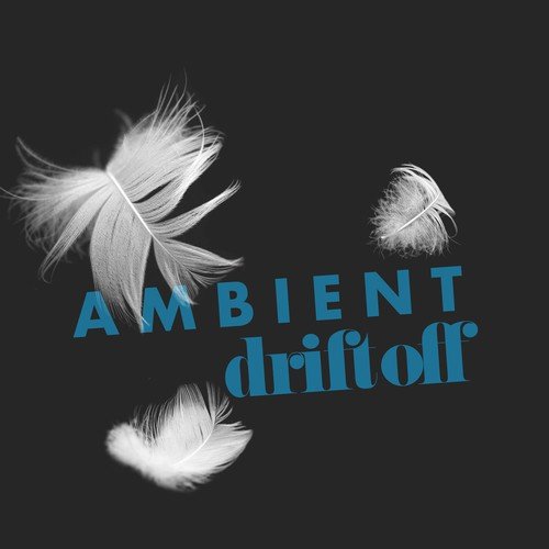 Ambient: Drift Off