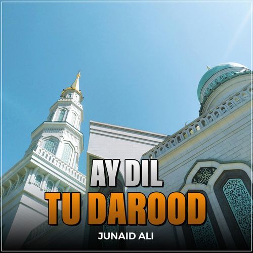 Ay Dil Tu Darood