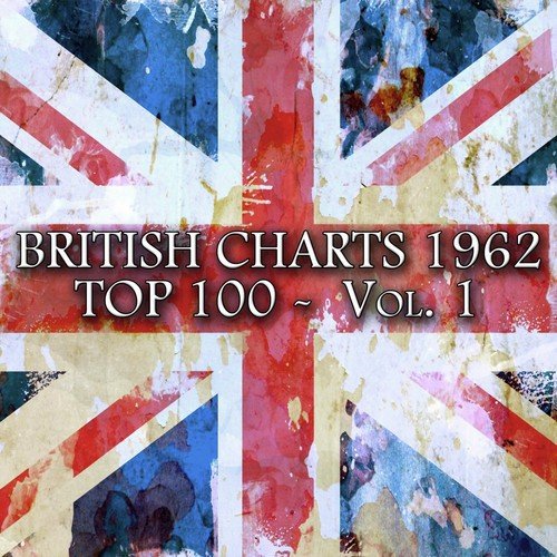 British Charts 1962 Top 100, Vol. 1 (100 Songs - Original Recordings)