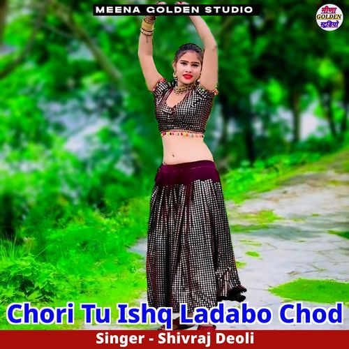 Chori Tu Ishq Ladabo Chod