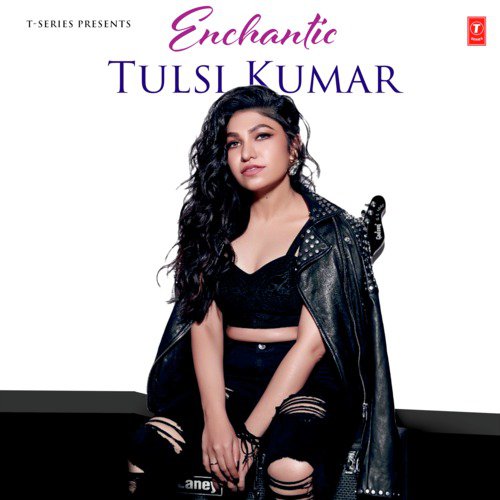 Enchantic Tulsi Kumar