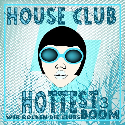 Hottest Club House, Vol. 3 (Wir Rocken Die Clubs, Boom)