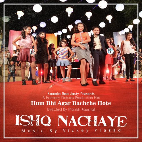 Ishq Nachaye (From "Hum Bhi Agar Bachche Hote")