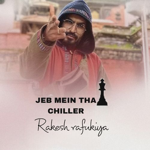 Jeb mein tha chiller