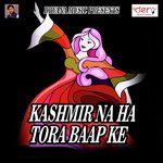 Kashmir Na Ha Tora Baap Ke