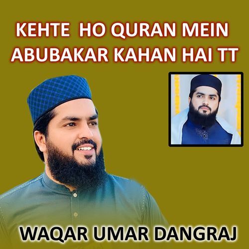 Kehte Ho Quran Mein Abubakar Kahan Hai Tt