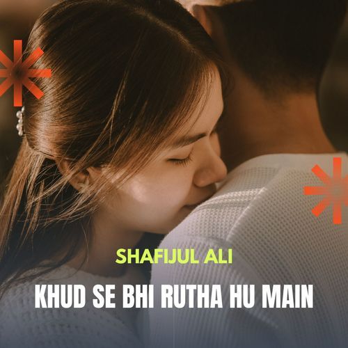 Khud Se Bhi Rutha Hu Main