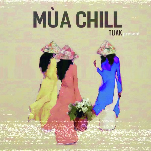 TiJak Present: Mùa Chill_poster_image