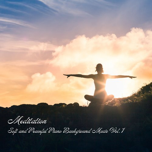 Meditation: Soft and Peaceful Piano Background Music Vol. 1