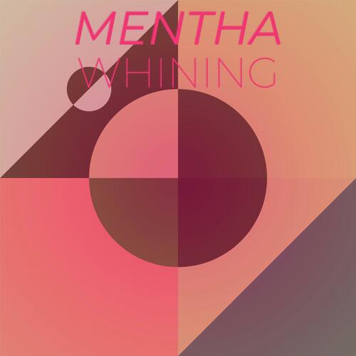 Mentha Whining