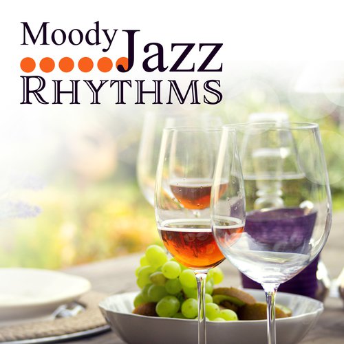 Moody Jazz Rhythms (Top Soulful Music, Night Lounge Songs, Sensual Sax & Smooth Piano Music, Best Background Music)