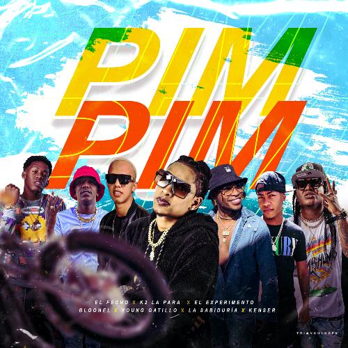 Pim Pim (feat. El Fecho, El Experimento, Bloonel, Young Gatillo, La Sabiduria & Kenser)