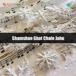 Shamshan Ghat Chale Jahu