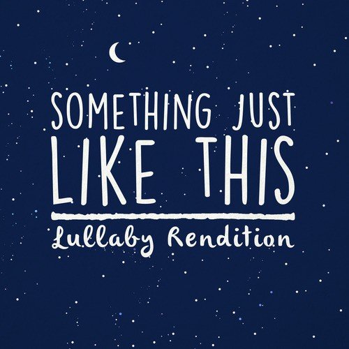 Something Just Like This (Lullaby Rendition)