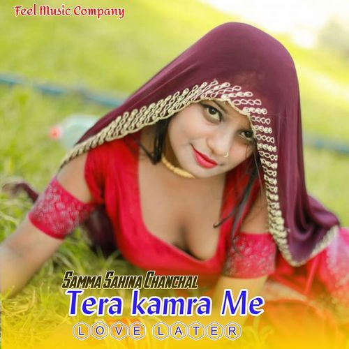 Tera kamra Me Love Later