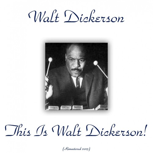 This Is Walt Dickerson! (Remastered 2015)