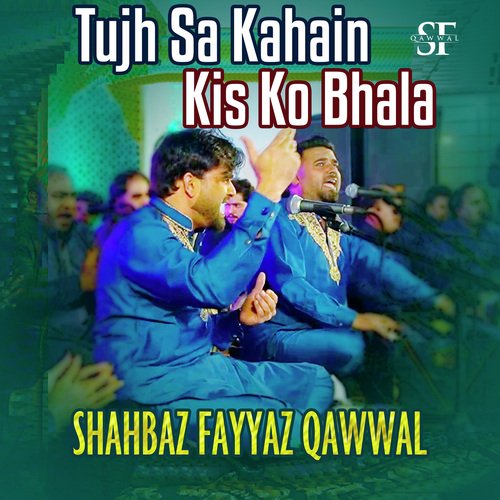 Tujh Sa Kahain Kis Ko Bhala