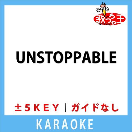 UNSTOPPABLE(ガイド無しカラオケ) [原曲歌手:キングギドラ]