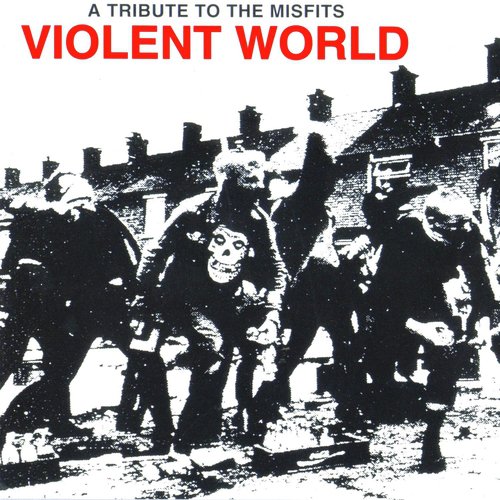 Violent World: A Tribute To The Misfits