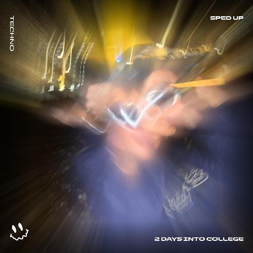 2 DAYS INTO COLLEGE (TECHNO SPED UP)