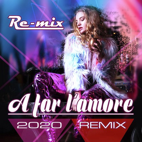 A far l&#039;amore (2020 Dance Remix)_poster_image