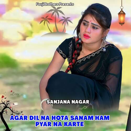 Agar Dil Na Hota Sanam Ham Pyar Na Karte