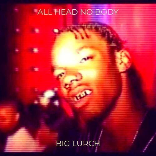 All Head No Body