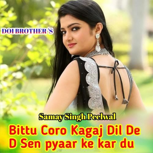 Bittu Coro Kagaj Dil De D Sen Pyaar Ke Kar Du