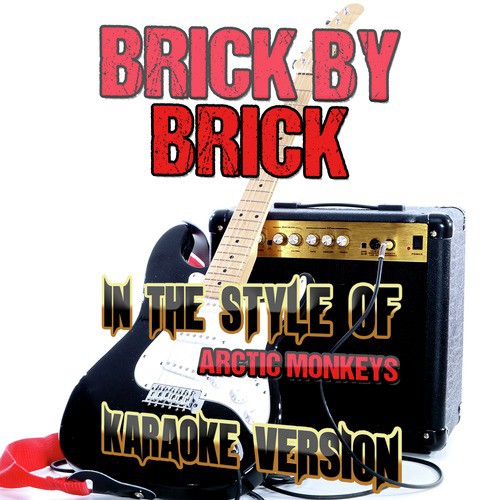 Brick by Brick (In the Style of Arctic Monkeys) [Karaoke Version] - Single