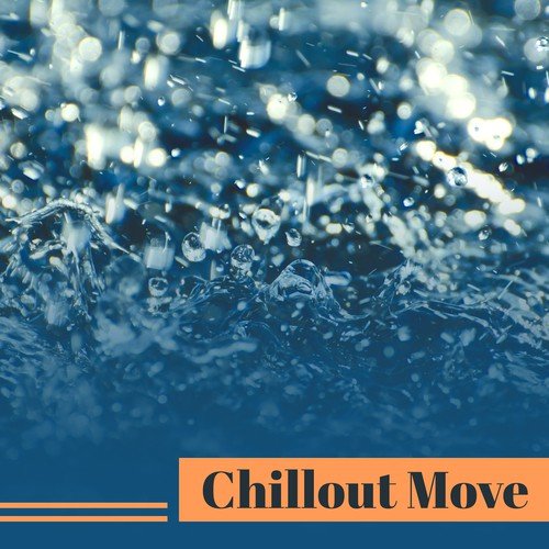 Chillout Move – Deep Beats of Chill Out Music, Positive Vibrations, Danece, Hotel Lounge