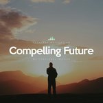 Compelling Future (Motivational Speech)