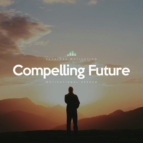 Compelling Future (Motivational Speech)_poster_image