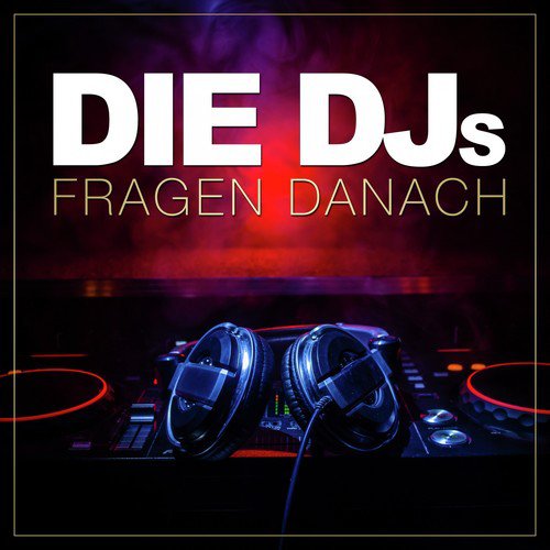 Die DJs fragen danach