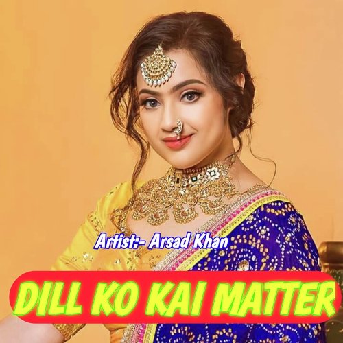 Dill Ko Kai Matter