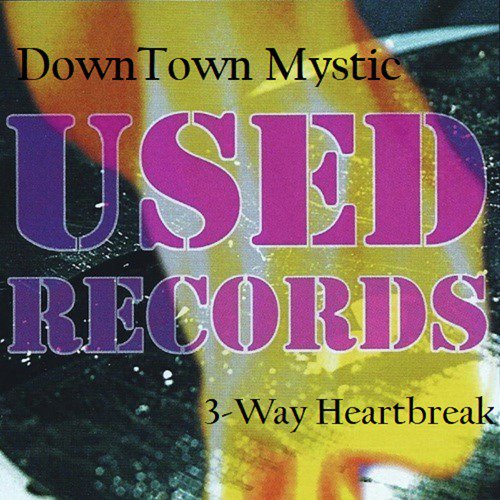 Downtown Mystic: Used Records 3-Way Heartbreak