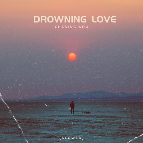 Drowning Love - Chasing Kou (Slowed)