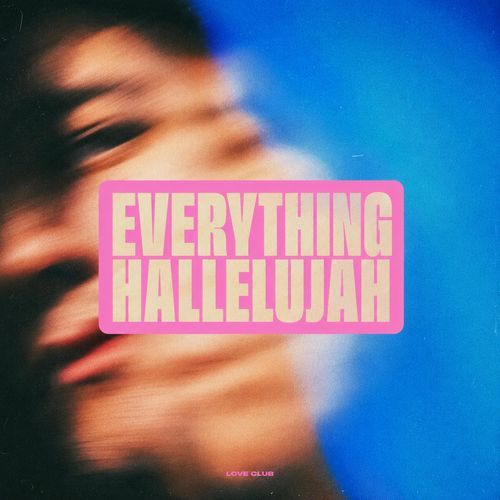 EVERYTHING HALLELUJAH (House)