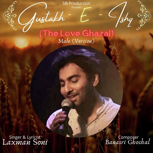 Gustakh E Ishq (The Love Ghazal)