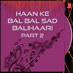 Haan Ke Bal Bal Bal Bal Sad Balihaari - Part - 2-LzcJVzZEZB4