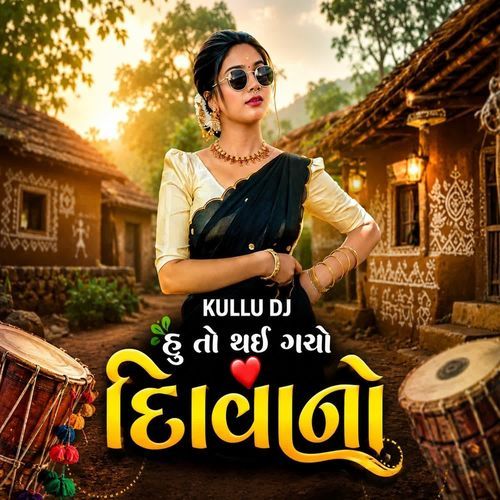 KULLU DJ HUTO THAY GAYO DIWANO