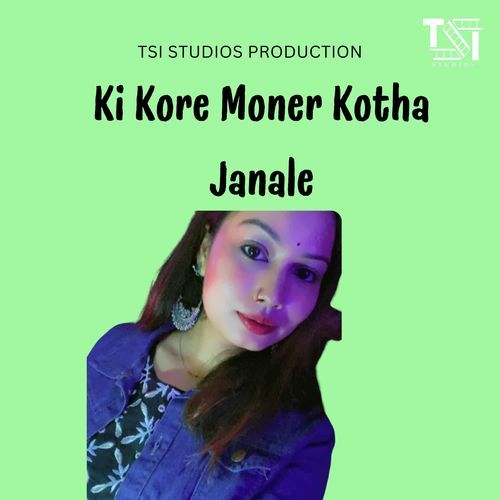 Ki Kore Moner Kotha Janale