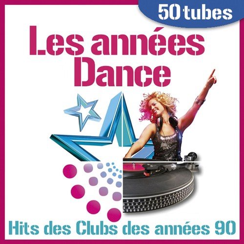 Les années Dance - Hit des Clubs des années 90 (50 tubes)